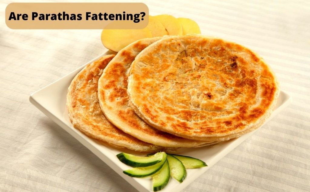 Are Parathas Fattening