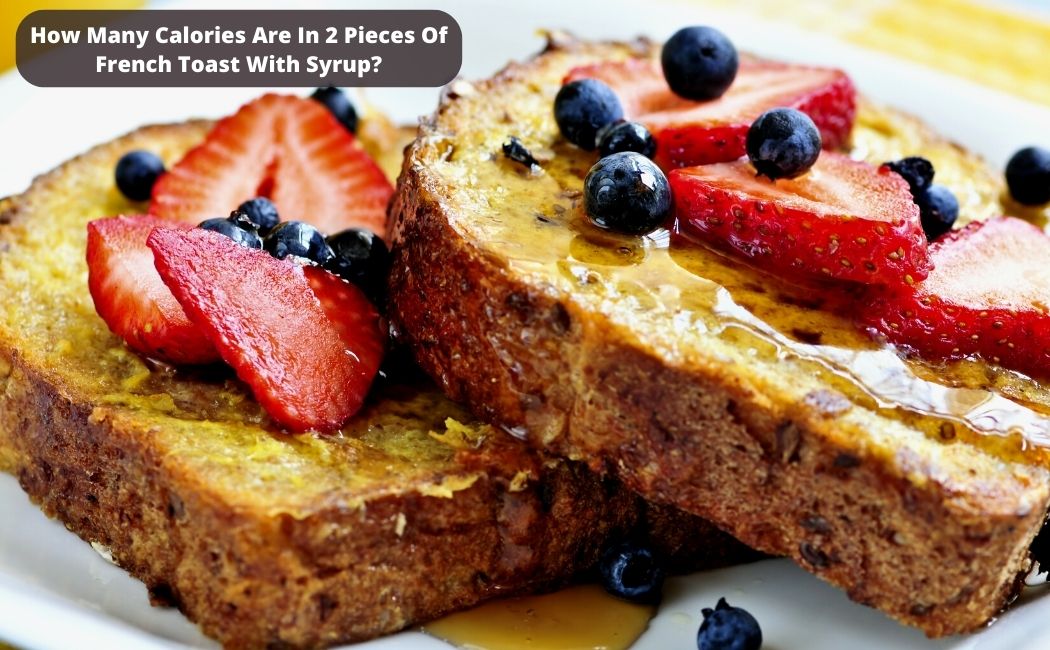 How Many Calories in French Toast? Ayesha Nasir