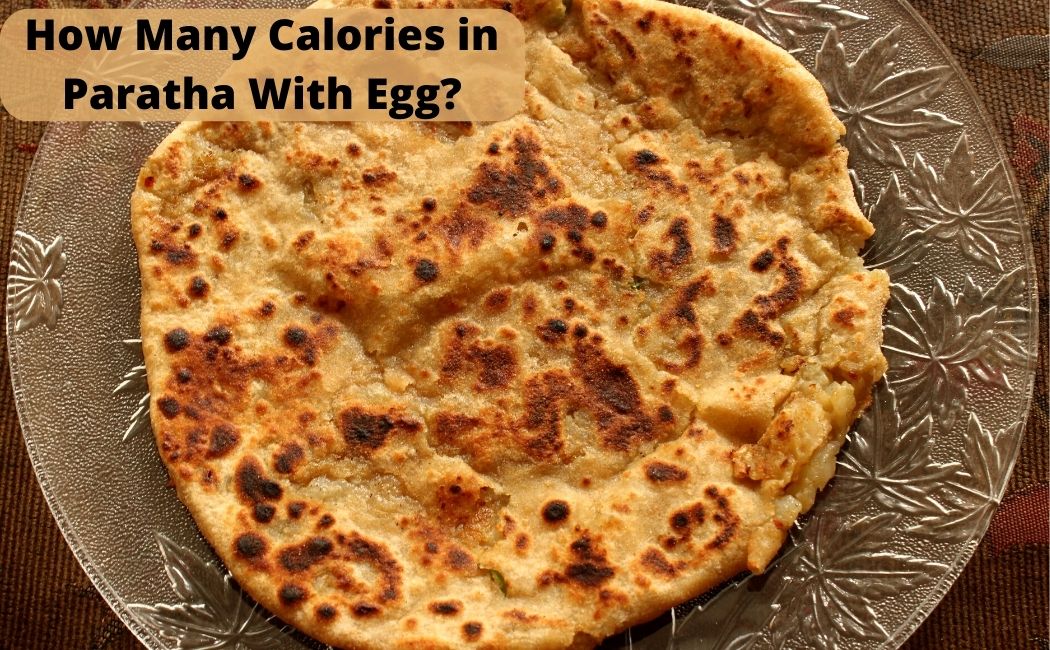 how-many-calories-in-paratha-with-egg-ayesha-nasir