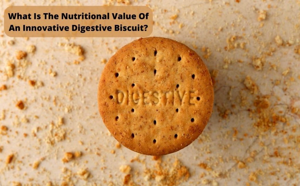 What Is The Nutritional Value Of An Innovative Digestive Biscuit